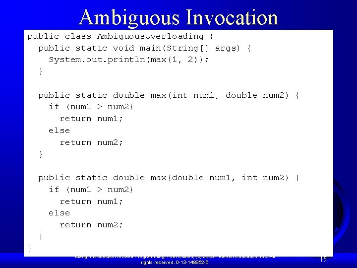 Ambiguous Invocation public class Ambiguous. Overloading { public static void main(String[] args) { System.