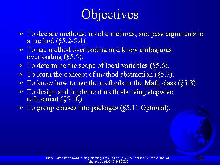 Objectives F F F F To declare methods, invoke methods, and pass arguments to Objectives F F F F To declare methods, invoke methods, and pass arguments to