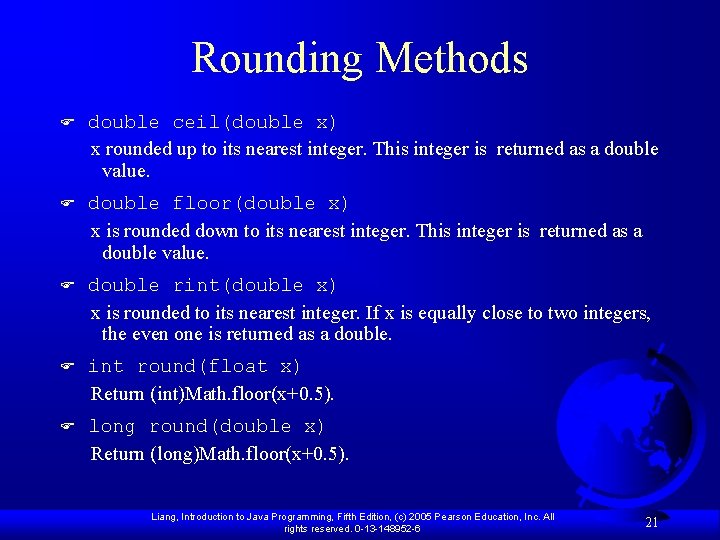 Rounding Methods F double ceil(double x) x rounded up to its nearest integer. This Rounding Methods F double ceil(double x) x rounded up to its nearest integer. This