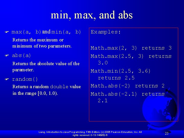 min, max, and abs F max(a, b)and min(a, b) Returns the maximum or minimum min, max, and abs F max(a, b)and min(a, b) Returns the maximum or minimum