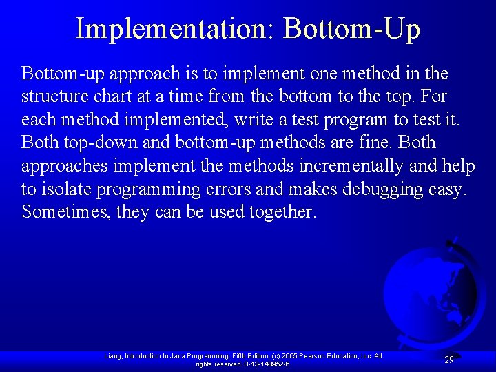 Implementation: Bottom-Up Bottom-up approach is to implement one method in the structure chart at Implementation: Bottom-Up Bottom-up approach is to implement one method in the structure chart at
