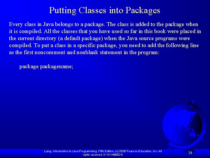 Putting Classes into Packages Every class in Java belongs to a package. The class Putting Classes into Packages Every class in Java belongs to a package. The class