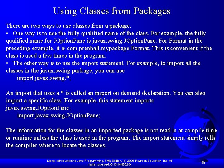 Using Classes from Packages There are two ways to use classes from a package. Using Classes from Packages There are two ways to use classes from a package.