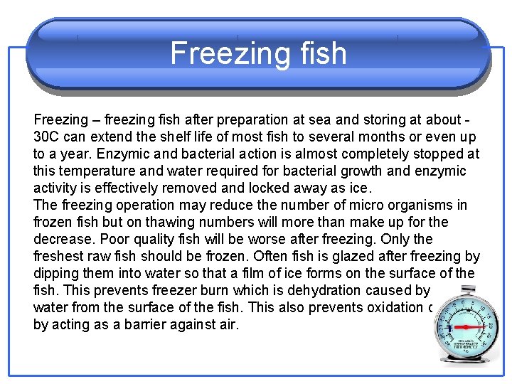 Freezing fish Freezing – freezing fish after preparation at sea and storing at about