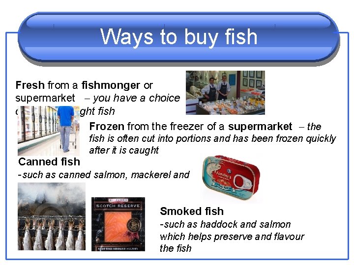 Ways to buy fish Fresh from a fishmonger or supermarket – you have a