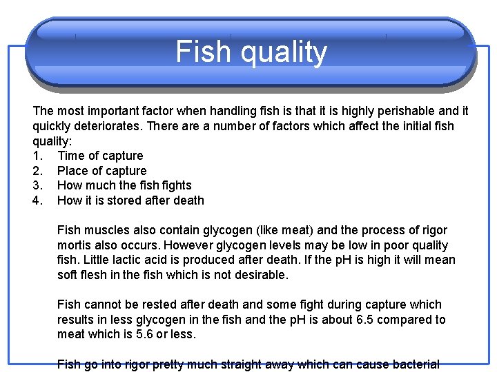 Fish quality The most important factor when handling fish is that it is highly