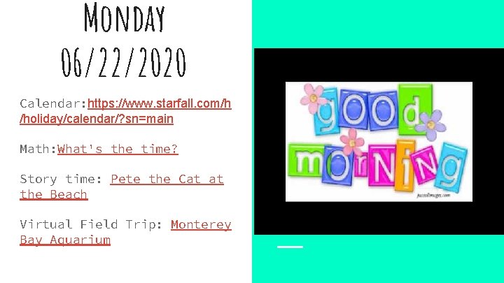 Monday 06/22/2020 Calendar: https: //www. starfall. com/h /holiday/calendar/? sn=main Math: What's the time? Story