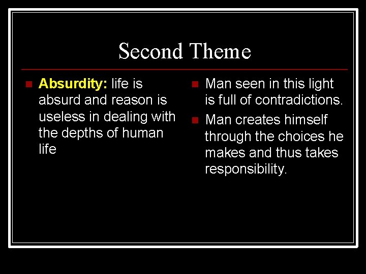 Second Theme n Absurdity: life is absurd and reason is useless in dealing with