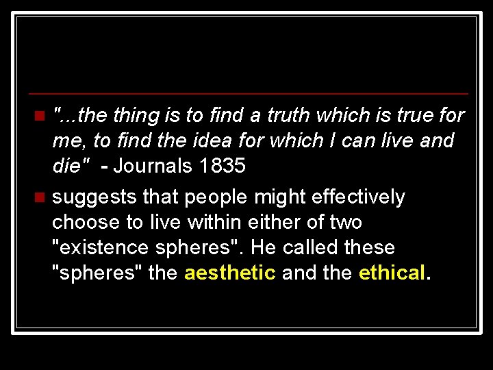 ". . . the thing is to find a truth which is true for