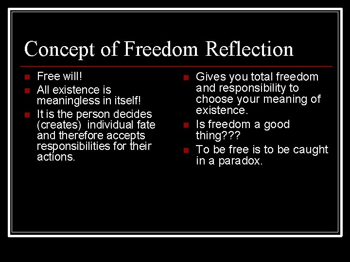 Concept of Freedom Reflection n Free will! All existence is meaningless in itself! It