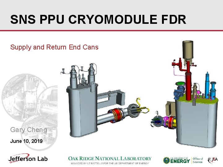 SNS PPU CRYOMODULE FDR Supply and Return End Cans Gary Cheng June 10, 2019