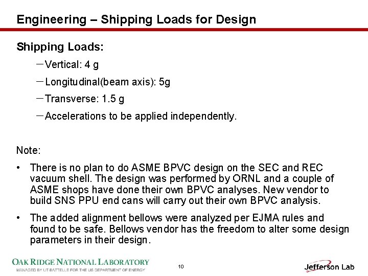 Engineering – Shipping Loads for Design Shipping Loads: －Vertical: 4 g －Longitudinal(beam axis): 5