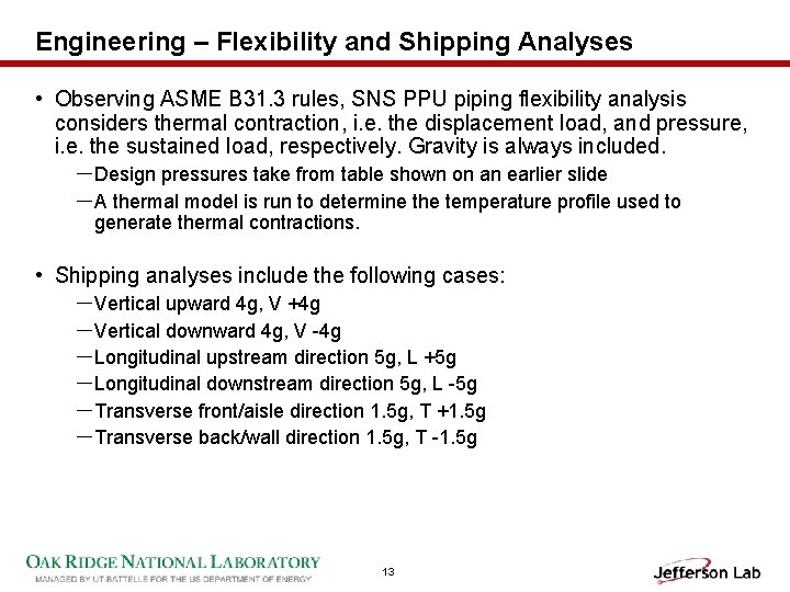 Engineering – Flexibility and Shipping Analyses • Observing ASME B 31. 3 rules, SNS