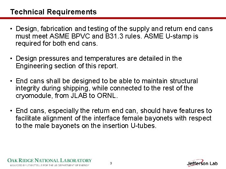 Technical Requirements • Design, fabrication and testing of the supply and return end cans