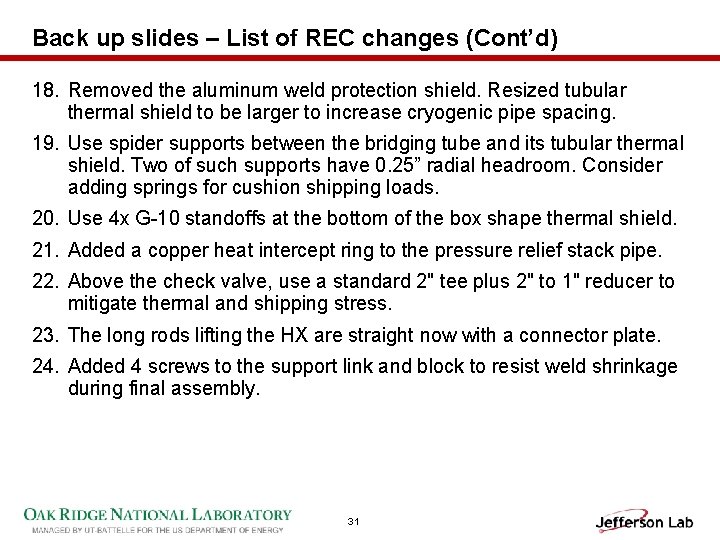 Back up slides – List of REC changes (Cont’d) 18. Removed the aluminum weld