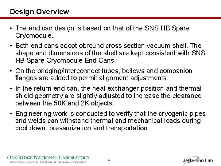 Design Overview • The end can design is based on that of the SNS