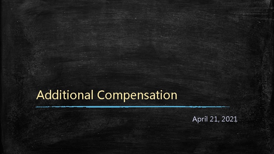 Additional Compensation April 21, 2021 Additional Compensation April 21, 2021