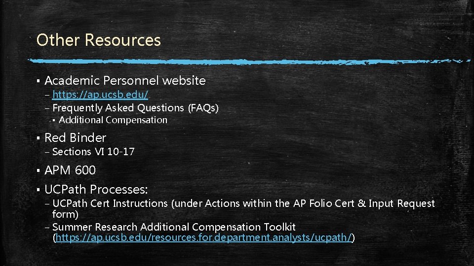 Other Resources ▪ Academic Personnel website – https: //ap. ucsb. edu/ – Frequently Asked Other Resources ▪ Academic Personnel website – https: //ap. ucsb. edu/ – Frequently Asked
