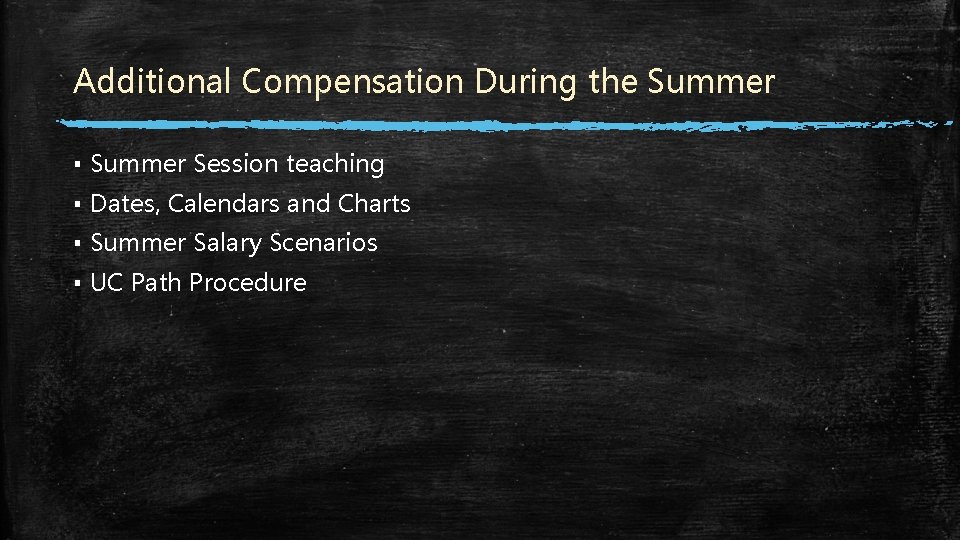 Additional Compensation During the Summer ▪ Summer Session teaching ▪ Dates, Calendars and Charts Additional Compensation During the Summer ▪ Summer Session teaching ▪ Dates, Calendars and Charts