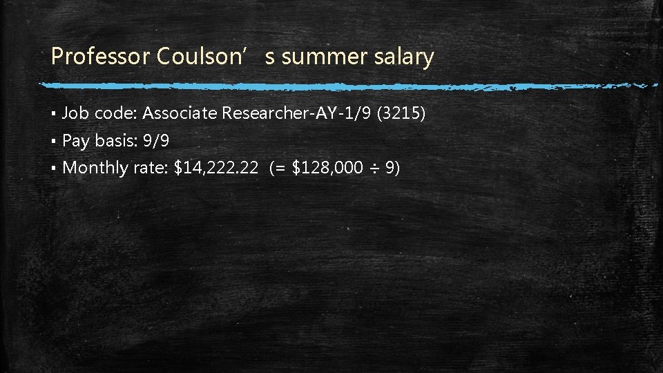 Professor Coulson’s summer salary ▪ Job code: Associate Researcher-AY-1/9 (3215) ▪ Pay basis: 9/9 Professor Coulson’s summer salary ▪ Job code: Associate Researcher-AY-1/9 (3215) ▪ Pay basis: 9/9