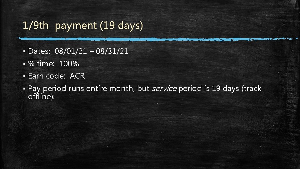 1/9 th payment (19 days) ▪ Dates: 08/01/21 – 08/31/21 ▪ % time: 100% 1/9 th payment (19 days) ▪ Dates: 08/01/21 – 08/31/21 ▪ % time: 100%