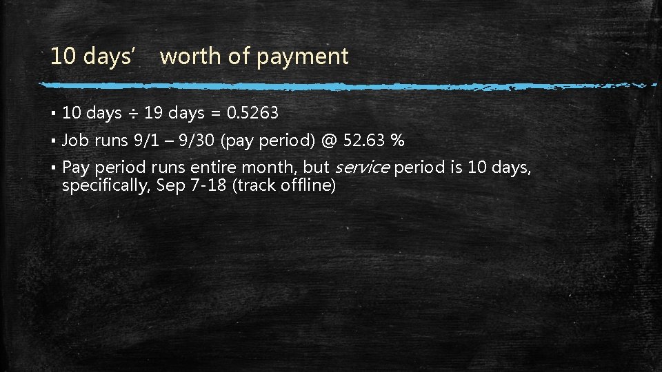 10 days’ worth of payment ▪ 10 days ÷ 19 days = 0. 5263 10 days’ worth of payment ▪ 10 days ÷ 19 days = 0. 5263