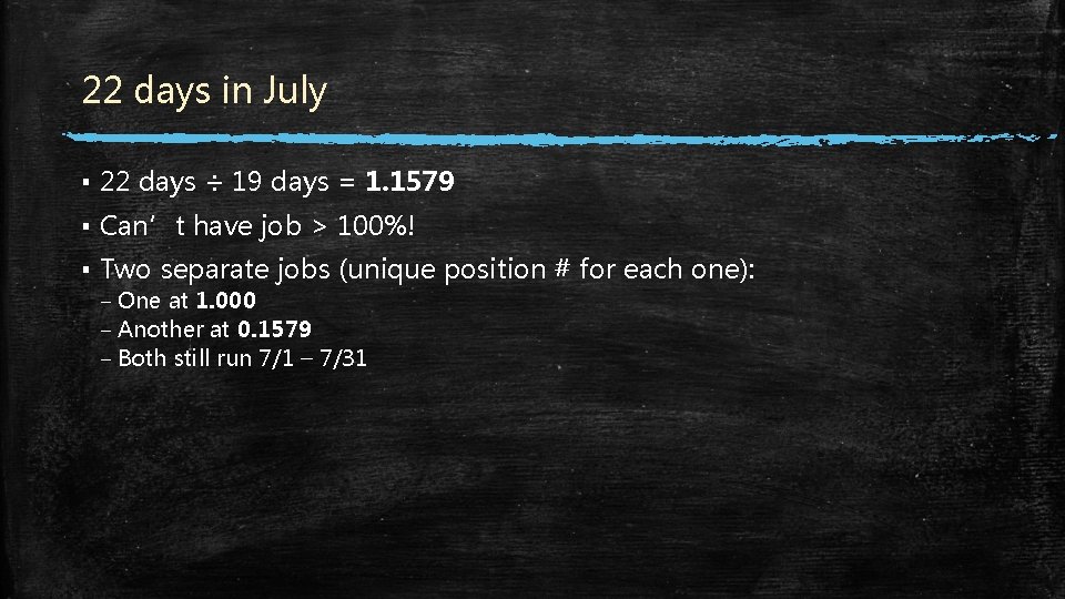 22 days in July ▪ 22 days ÷ 19 days = 1. 1579 ▪ 22 days in July ▪ 22 days ÷ 19 days = 1. 1579 ▪