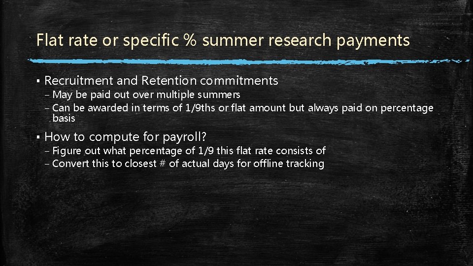 Flat rate or specific % summer research payments ▪ Recruitment and Retention commitments – Flat rate or specific % summer research payments ▪ Recruitment and Retention commitments –