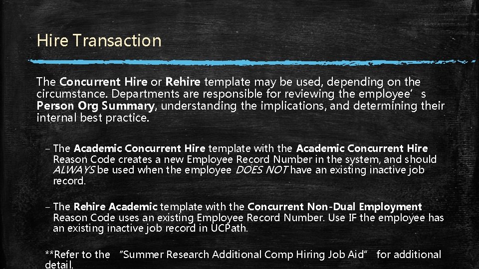 Hire Transaction The Concurrent Hire or Rehire template may be used, depending on the Hire Transaction The Concurrent Hire or Rehire template may be used, depending on the