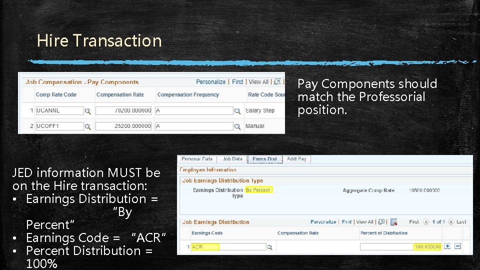 Hire Transaction Pay Components should match the Professorial position. JED information MUST be on Hire Transaction Pay Components should match the Professorial position. JED information MUST be on