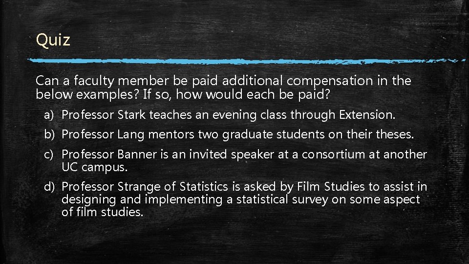 Quiz Can a faculty member be paid additional compensation in the below examples? If Quiz Can a faculty member be paid additional compensation in the below examples? If