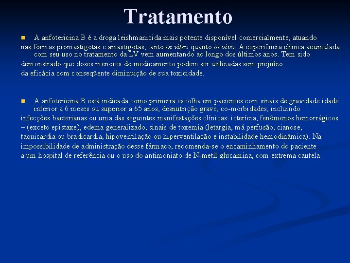 Tratamento A anfotericina B é a droga leishmanicida mais potente disponível comercialmente, atuando nas