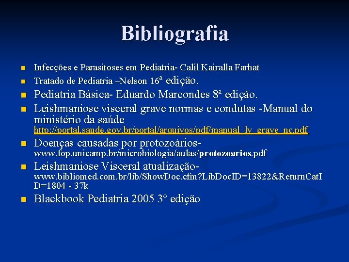 Bibliografia n n Infecções e Parasitoses em Pediatria- Calil Kairalla Farhat Tratado de Pediatria