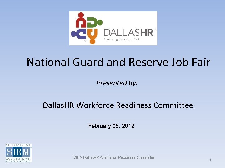 National Guard and Reserve Job Fair Presented by: Dallas. HR Workforce Readiness Committee February