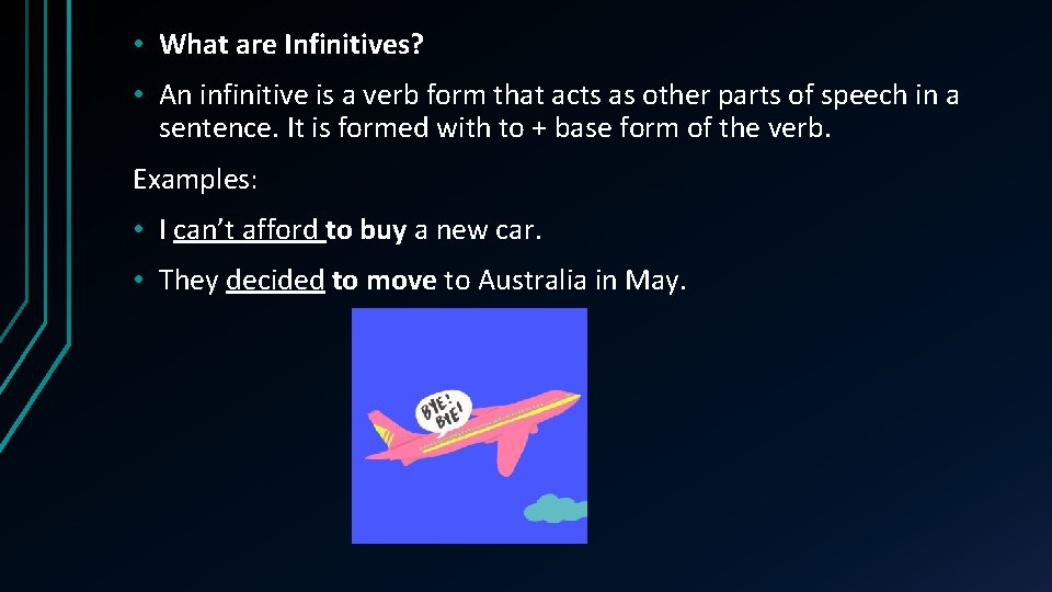  • What are Infinitives? • An infinitive is a verb form that acts