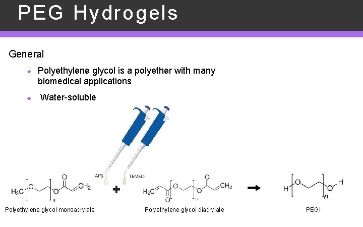 PEG Hydrogels General u u Polyethylene glycol is a polyether with many biomedical applications