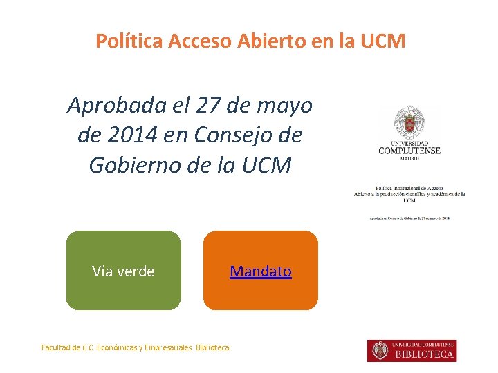 Política Acceso Abierto en la UCM Aprobada el 27 de mayo de 2014 en Política Acceso Abierto en la UCM Aprobada el 27 de mayo de 2014 en
