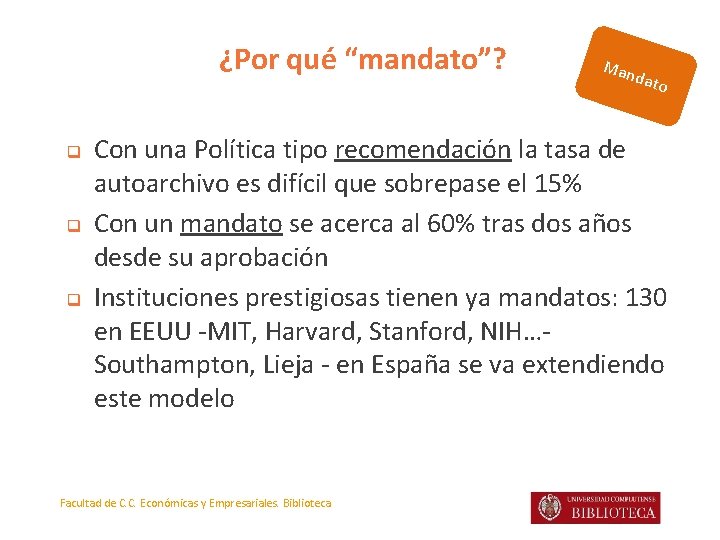 ¿Por qué “mandato”? q q q Man dato Con una Política tipo recomendación la