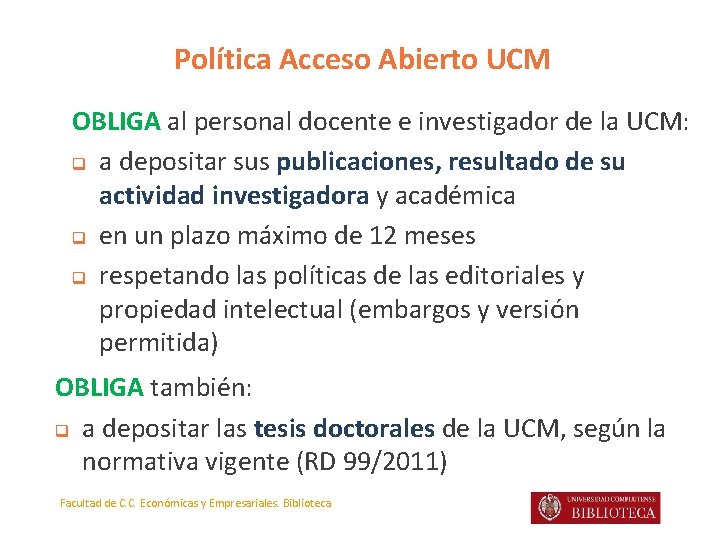 Política Acceso Abierto UCM OBLIGA al personal docente e investigador de la UCM: q Política Acceso Abierto UCM OBLIGA al personal docente e investigador de la UCM: q