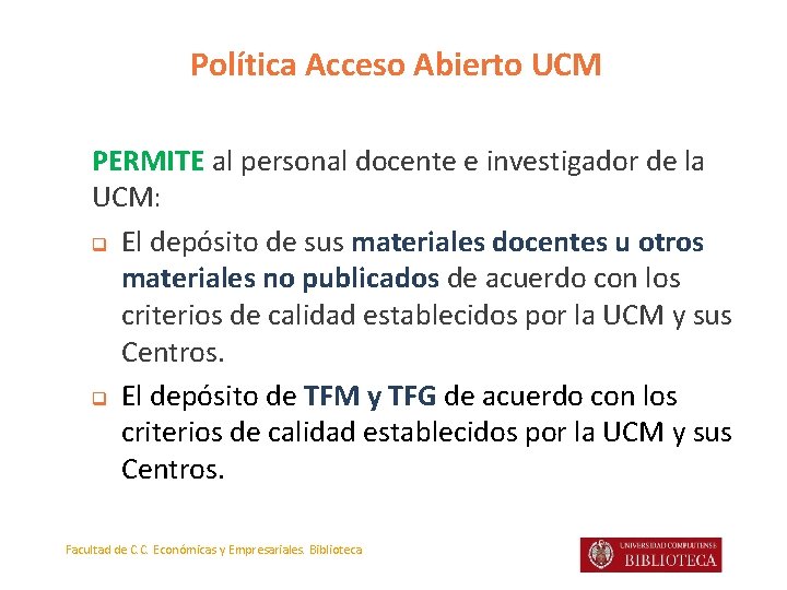 Política Acceso Abierto UCM PERMITE al personal docente e investigador de la UCM: q