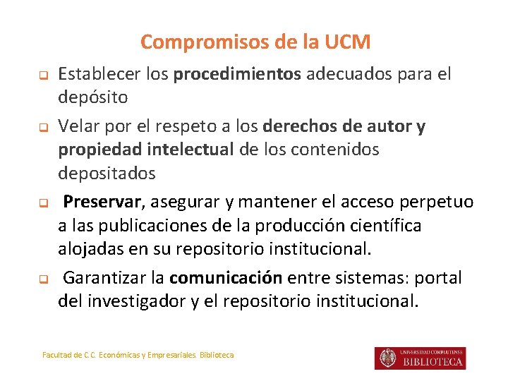 Compromisos de la UCM q q Establecer los procedimientos adecuados para el depósito Velar