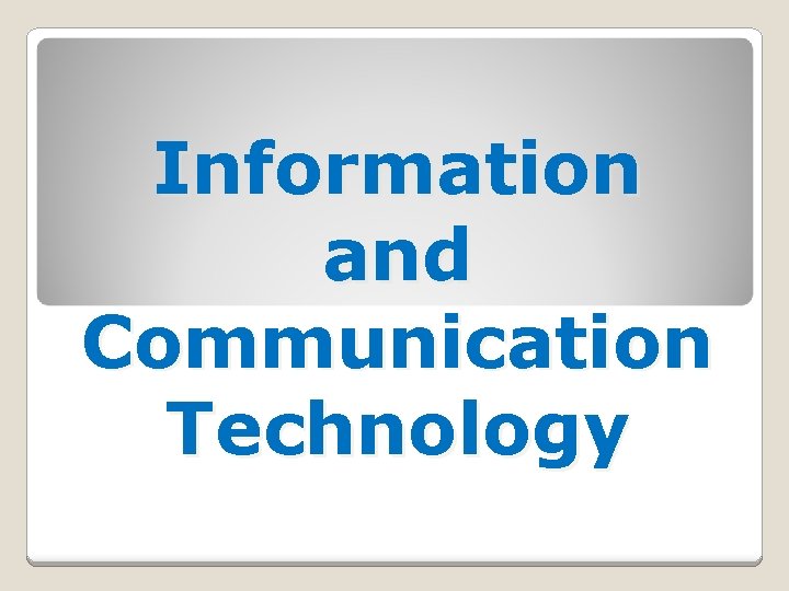 Information and Communication Technology 