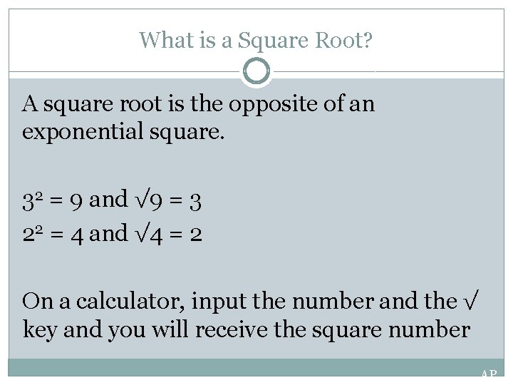 What is a Square Root? A square root is the opposite of an exponential