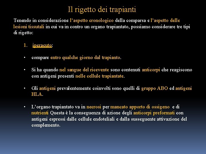 Il rigetto dei trapianti Tenendo in considerazione l’aspetto cronologico della comparsa e l’aspetto delle