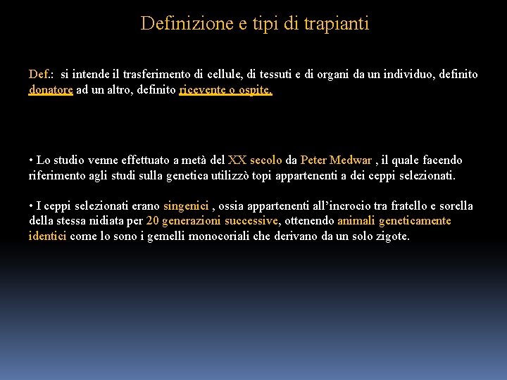 Definizione e tipi di trapianti Def. : si intende il trasferimento di cellule, di