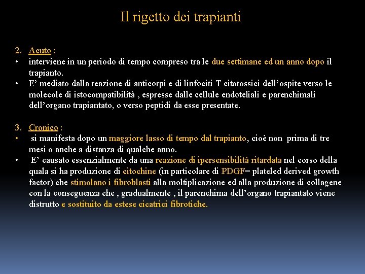 Il rigetto dei trapianti 2. Acuto : • interviene in un periodo di tempo