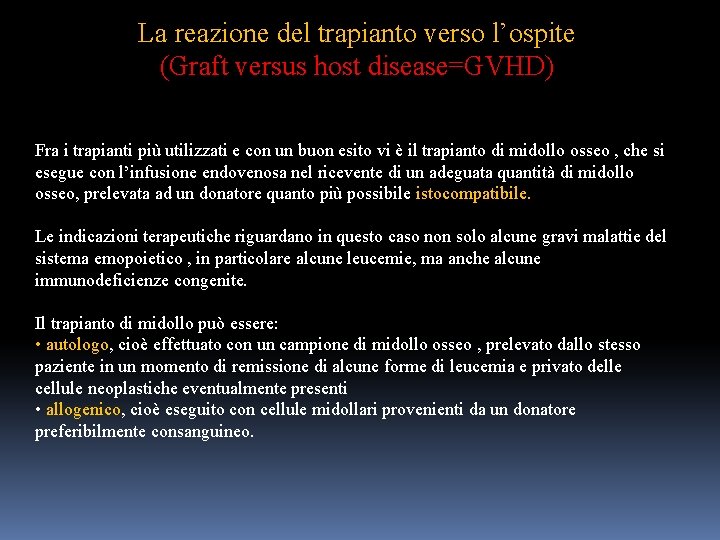 La reazione del trapianto verso l’ospite (Graft versus host disease=GVHD) Fra i trapianti più