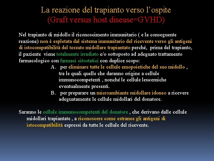 La reazione del trapianto verso l’ospite (Graft versus host disease=GVHD) Nel trapianto di midollo