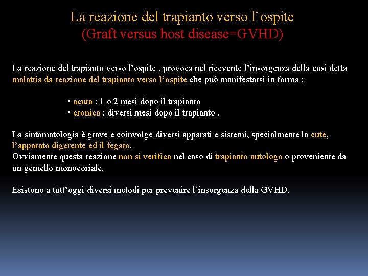 La reazione del trapianto verso l’ospite (Graft versus host disease=GVHD) La reazione del trapianto