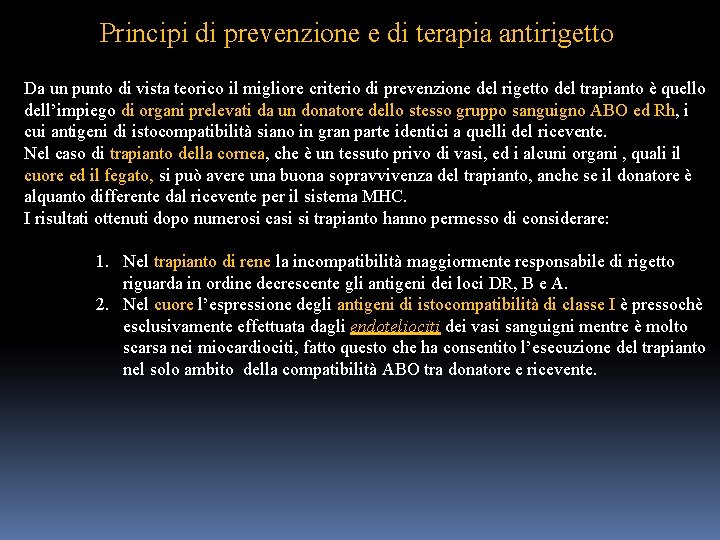 Principi di prevenzione e di terapia antirigetto Da un punto di vista teorico il